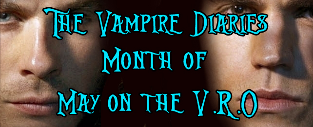 The V.R.O.’s Vampire Diaries Month of May